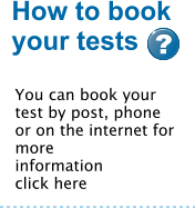 You can book your test by post, phone or on the internet for more information click here How to book your tests