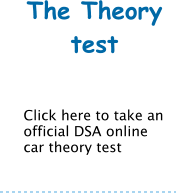The Theory test    Click here to take an official DSA online car theory test